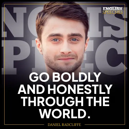 Daniel Radcliffe: "Go boldly and honestly through the world.”