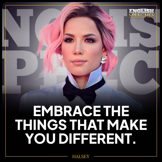 Halsey: Embrace the things that make you different.