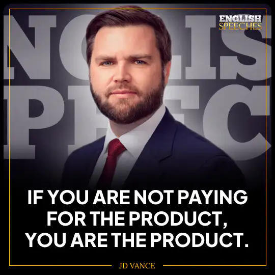 JD Vance: "If you aren't paying for the product, you are the product.”